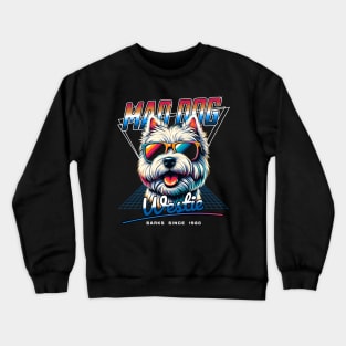 Mad Dog West Highland White Terrier Crewneck Sweatshirt